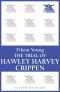 [Notable British Trials 01] • The Trial of Hawley Harvey Crippen